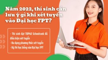 Năm 2022, thí sinh cần lưu ý gì khi xét tuyển vào Đại học FPT?