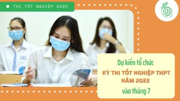 Dự kiến tổ chức kỳ thi tốt nghiệp THPT năm 2022 vào tháng 7