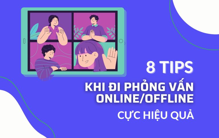 Mách bạn 8 tips khi đi phỏng vấn online/offline cực hiệu quả