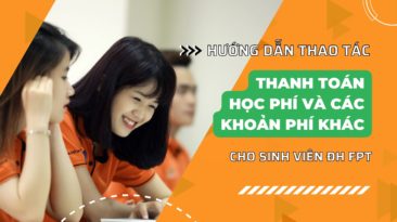 Hướng dẫn thao tác thanh toán học phí và các khoản phí khác cho sinh viên Đại học FPT