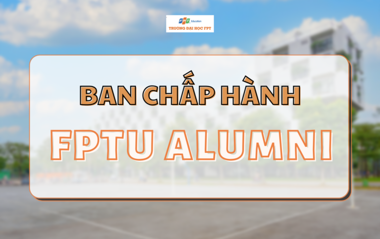 GIỚI THIỆU BAN CHẤP HÀNH FPTU ALUMNI 