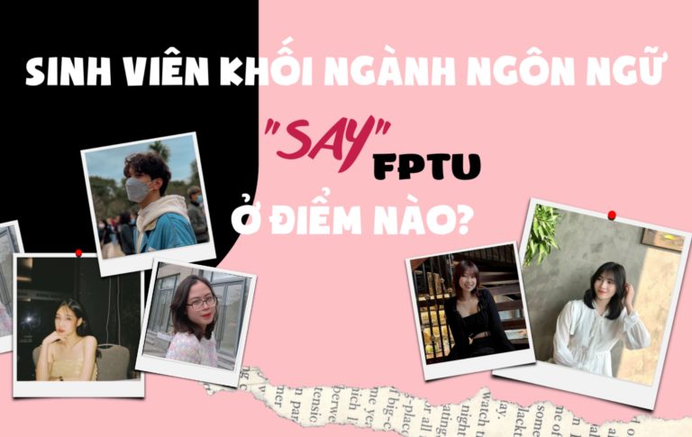 Sinh viên khối ngành ngôn ngữ “say” FPTU ở điểm nào?