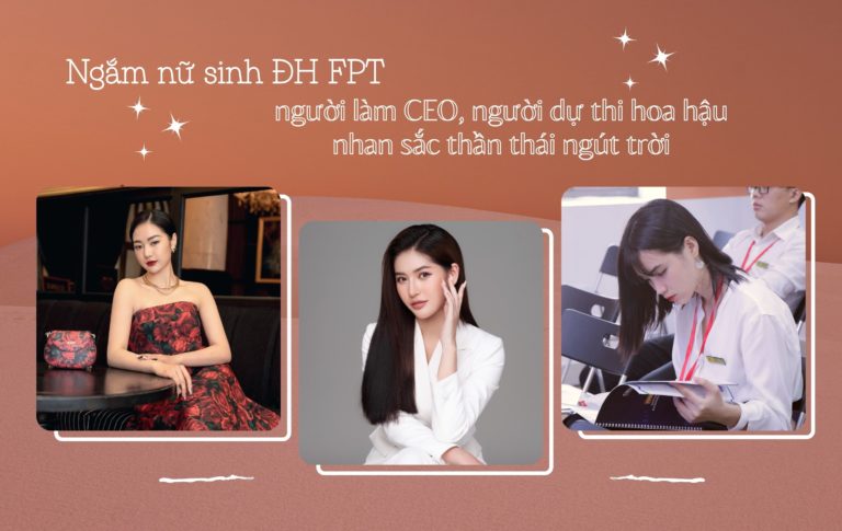 Ngắm nữ sinh ĐH FPT - người làm CEO, người dự thi hoa hậu, nhan sắc thần thái ngút trời