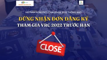 [THÔNG BÁO] Dừng nhận đơn đăng ký tham gia Vietnam Robotics Challenge 2022