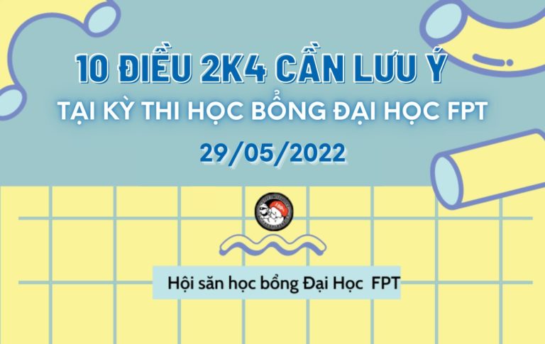 10 điều 2k4 cần lưu ý trong kỳ thi học bổng Đại học FPT 29/5