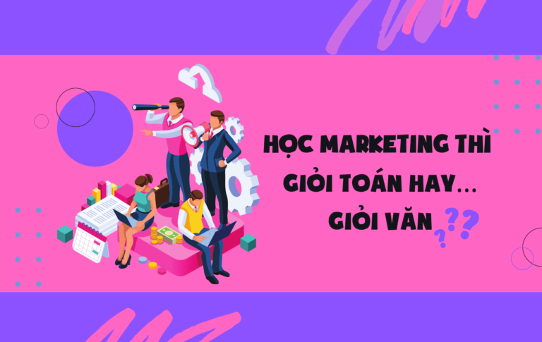 Học Marketing cần giỏi Toán hay… giỏi Văn?