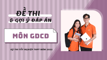 Gợi ý đáp án đề thi môn Giáo dục công dân kỳ thi Tốt nghiệp THPT 2022 (24 mã đề)