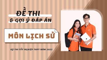 Gợi ý đáp án đề thi môn Lịch sử kỳ thi Tốt nghiệp THPT 2022 (24 mã đề)