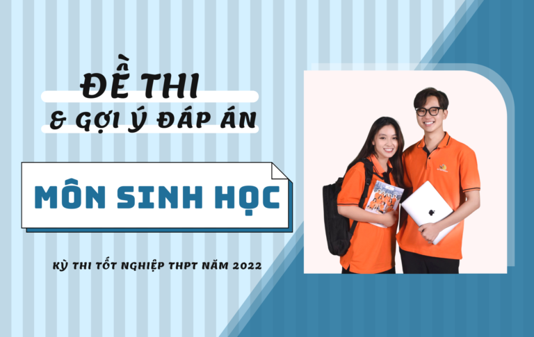 Gợi ý đáp án đề thi môn Sinh học kỳ thi Tốt nghiệp THPT 2022 (24 mã đề)