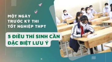 5 lưu ý quan trọng thí sinh cần nhớ trước thềm kỳ thi tốt nghiệp THPT