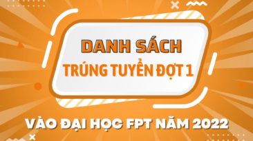 Đại học FPT chính thức công bố danh sách trúng tuyển đợt 1 năm 2022