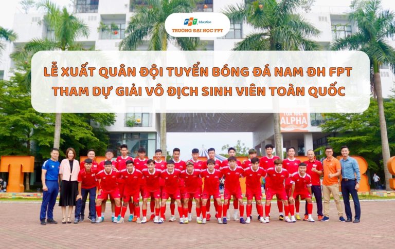 Lễ xuất quân đội tuyển bóng đá nam ĐH FPT tham dự giải vô địch sinh viên toàn quốc