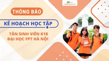 THÔNG BÁO KẾ HOẠCH HỌC TẬP CHO TÂN SINH VIÊN K18 ĐẠI HỌC FPT HÀ NỘI