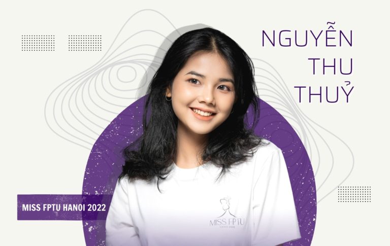 Nguyễn Thu Thủy - Miss FPTU Hanoi 2022: “Tuổi trẻ hãy trải nghiệm hết mình”