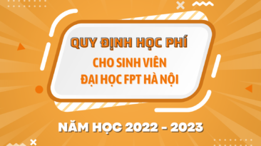 Quy định Học phí chính thức cho sinh viên Đại học FPT Hà Nội năm học 2022 - 2023