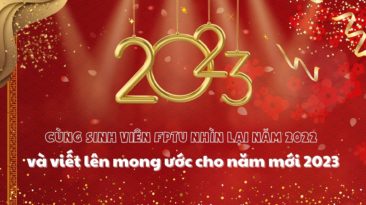 Cùng sinh viên FPTU nhìn lại năm 2022 và viết lên mong ước cho năm mới 2023