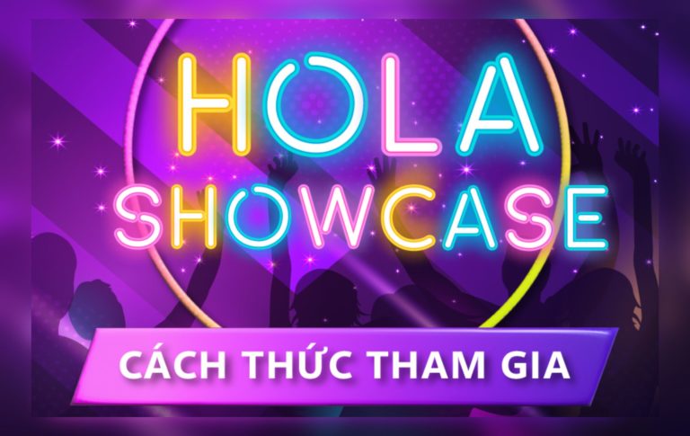 5 điều cần lưu ý khi đăng ký tham dự cuộc thi Hola Showcase