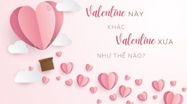 Valentine này khác Valentine xưa như thế nào?