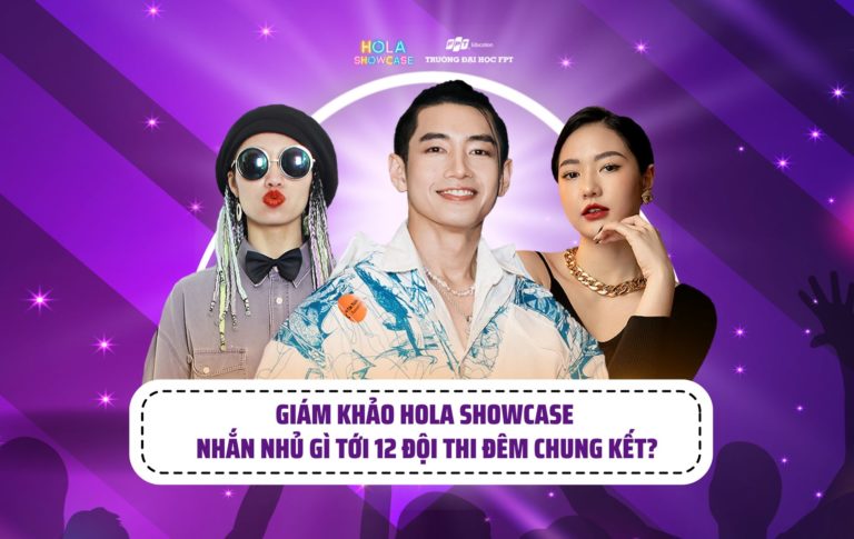 Giám khảo Hola Showcase gửi lời chúc đặc biệt tới 12 đội thi vòng chung kết