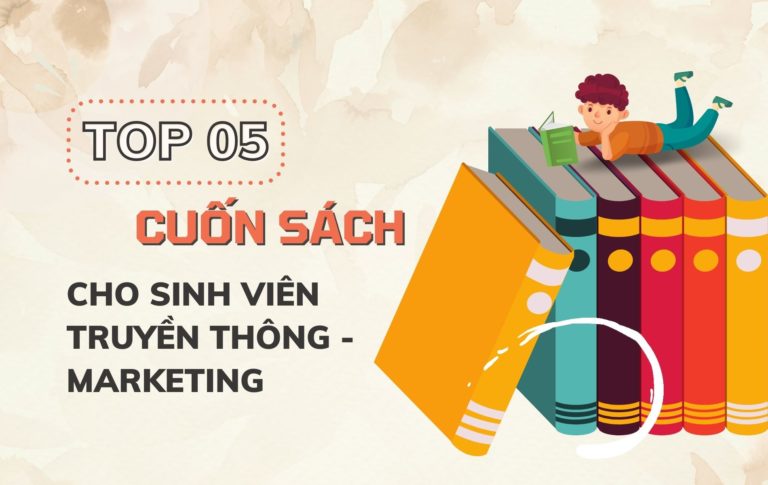 Top 5 cuốn sách sinh viên ngành Truyền thông - Marketing không thể bỏ qua