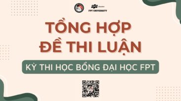 Tổng hợp 24 đề luận kì thi học bổng Đại học FPT qua các năm