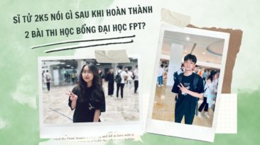 Sĩ tử 2k5 nói gì sau khi hoàn thành 2 bài thi học bổng Đại học FPT?