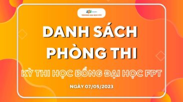 DANH SÁCH PHÒNG THI KỲ THI HỌC BỔNG 7/5 TẠI ĐẠI HỌC FPT CƠ SỞ HÀ NỘI