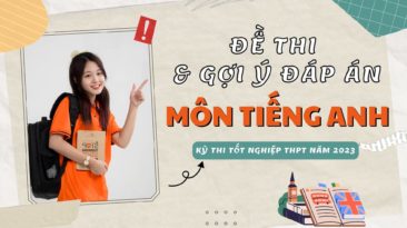 Đề thi và gợi ý đáp án môn Tiếng Anh kỳ thi Tốt nghiệp THPT 2023 (24 mã đề)