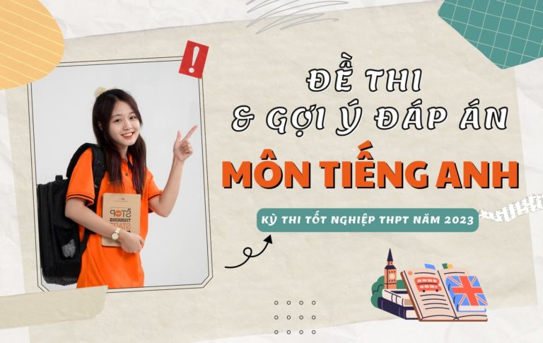 Đề thi và gợi ý đáp án môn Tiếng Anh kỳ thi Tốt nghiệp THPT 2023 (24 mã đề)