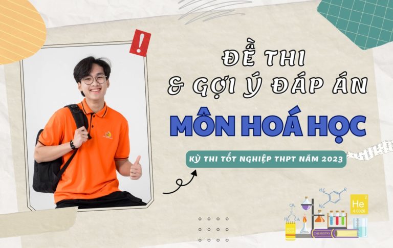 Đề thi và gợi ý đáp án môn Hoá học kỳ thi Tốt nghiệp THPT 2023 (24 mã đề)