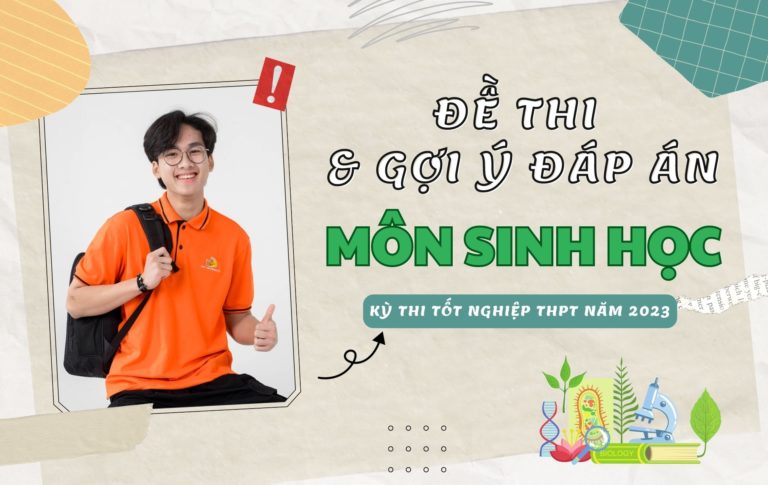 Đề thi và gợi ý đáp án môn Sinh học kỳ thi Tốt nghiệp THPT 2023 (24 mã đề)