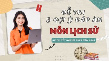 Đề thi và gợi ý đáp án môn Lịch sử kỳ thi Tốt nghiệp THPT 2023 (24 mã đề)