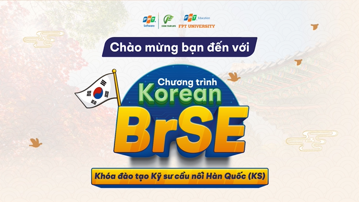 TRỞ THÀNH KỸ SƯ CẦU NỐI HÀN QUỐC CÙNG CHƯƠNG TRÌNH KOREAN BRSE (KS)