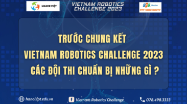 Trước thềm chung kết Vietnam Robotics Challenge 2023, các đội thi đã chuẩn bị những gì? 