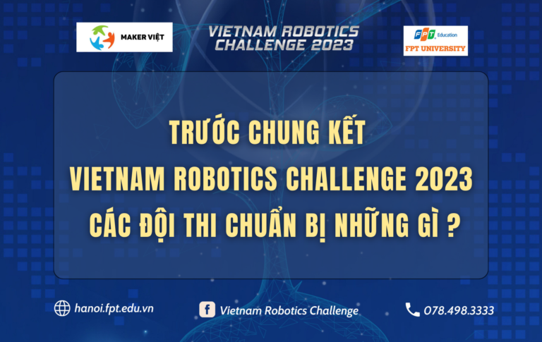 Trước thềm chung kết Vietnam Robotics Challenge 2023, các đội thi đã chuẩn bị những gì? 