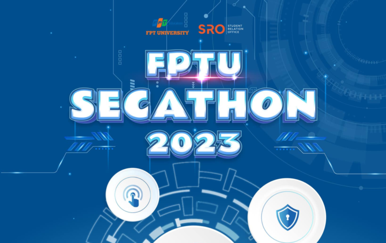 FPTU SecAthon 2023 - sân chơi An toàn thông tin lớn nhất ĐH FPT chính thức trở lại