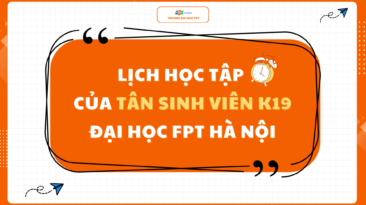 [Thông báo] Lịch học tập của tân sinh viên K19 ĐH FPT Hà Nội