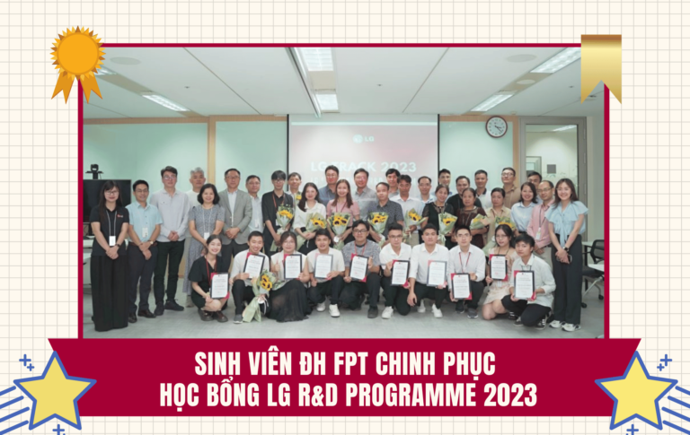 Nhìn lại chặng đường chinh phục học bổng LG TRACK PROGRAM 2023 của sinh viên ĐH FPT