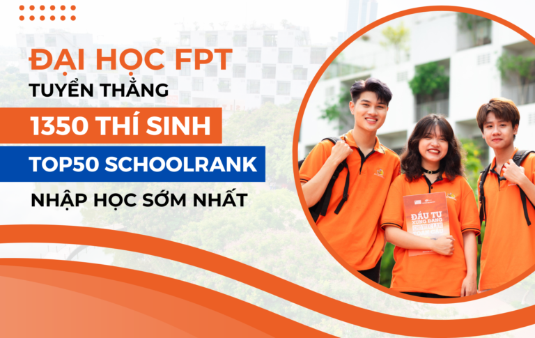 Trường Đại học FPT tuyển thẳng 1.350 thí sinh TOP50 THPT toàn quốc