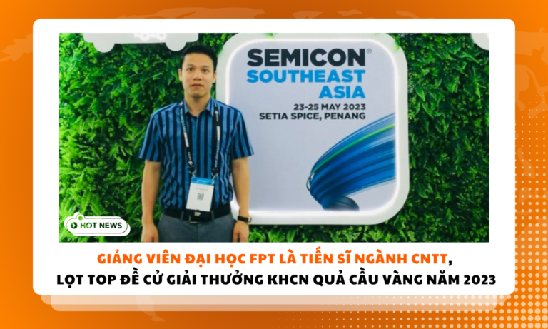 Giảng viên Đại học FPT là tiến sĩ ngành CNTT, lọt top đề cử Giải thưởng KHCN Quả Cầu Vàng 2023