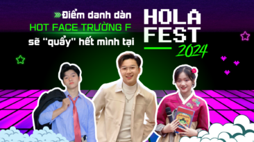 Điểm danh dàn “hot face” trường F sẽ góp mặt trong sự kiện Hola Fest 2024