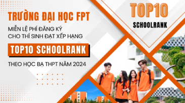 Trường Đại học FPT miễn lệ phí đăng ký cho thí sinh đạt xếp hạng Top10 Schoolrank theo học bạ THPT năm 2024