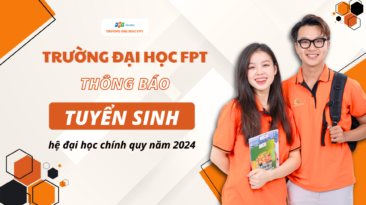 TRƯỜNG ĐẠI HỌC FPT THÔNG BÁO TUYỂN SINH HỆ ĐẠI HỌC CHÍNH QUY NĂM 2024