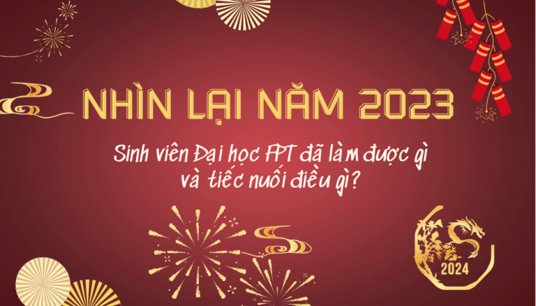 Nhìn lại 2023: Sinh viên Đại học FPT đã làm được gì và tiếc nuối điều gì?