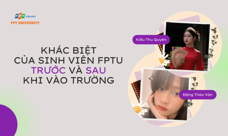 Khác biệt của sinh viên FPTU trước và sau khi vào trường