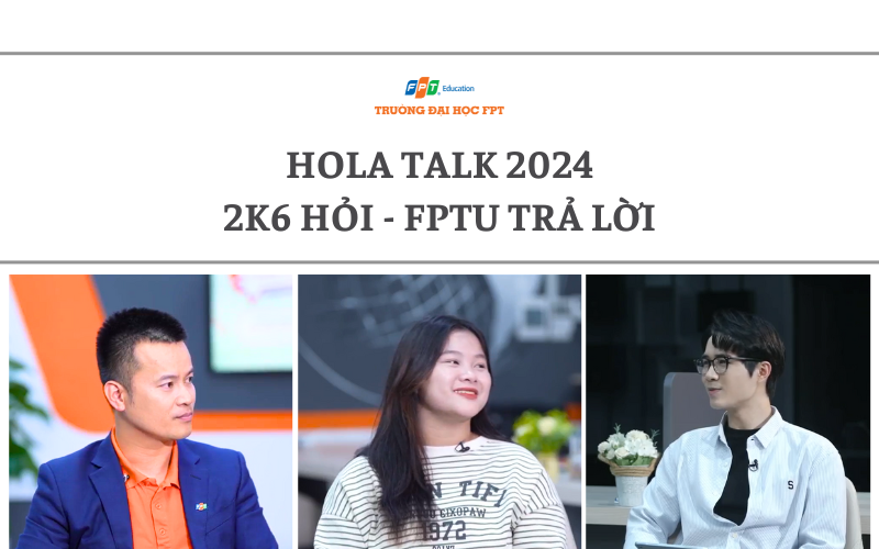 Hola Talk 2024 - "2K6 hỏi - FPTU trả lời"