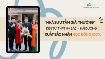 “Nhà sưu tầm giải thưởng” đến từ THPT Hà Bắc - Hải Dương xuất sắc nhận học bổng 100% từ Đại học FPT