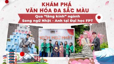 Khám phá văn hóa đa sắc màu qua “lăng kính” ngành Song ngữ Nhật - Anh tại Đại học FPT