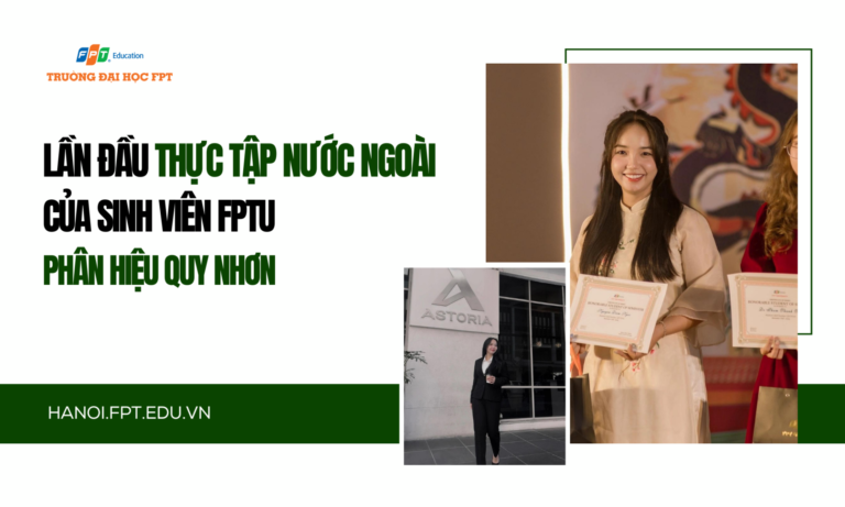 Lần đầu thực tập nước ngoài của sinh viên Trường Đại học FPT phân hiệu Quy Nhơn