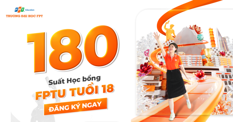 Trường ĐH FPT dành tặng 180 suất học bổng “FPTU Tuổi 18”